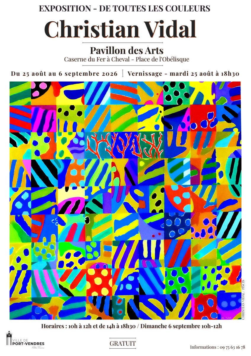 EXPOSITION CHRISTIAN VIDAL – DE TOUTES LES COULEURS / PAVILLON DES ARTS