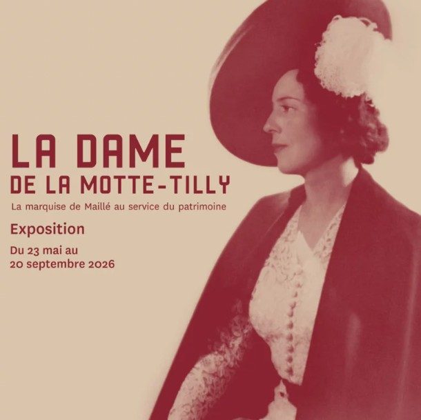 JEP 2026 au Chateau de la Motte-Tilly - Exposition temporaire - “La Dame de La Motte-Tilly - la Marquise de Maillé au service du patrimoine”