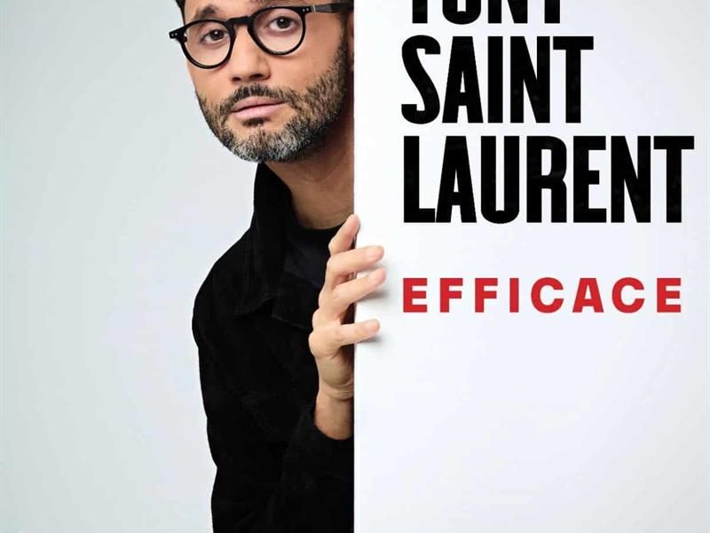 Spectacle - Tony Saint Laurent - Efficace