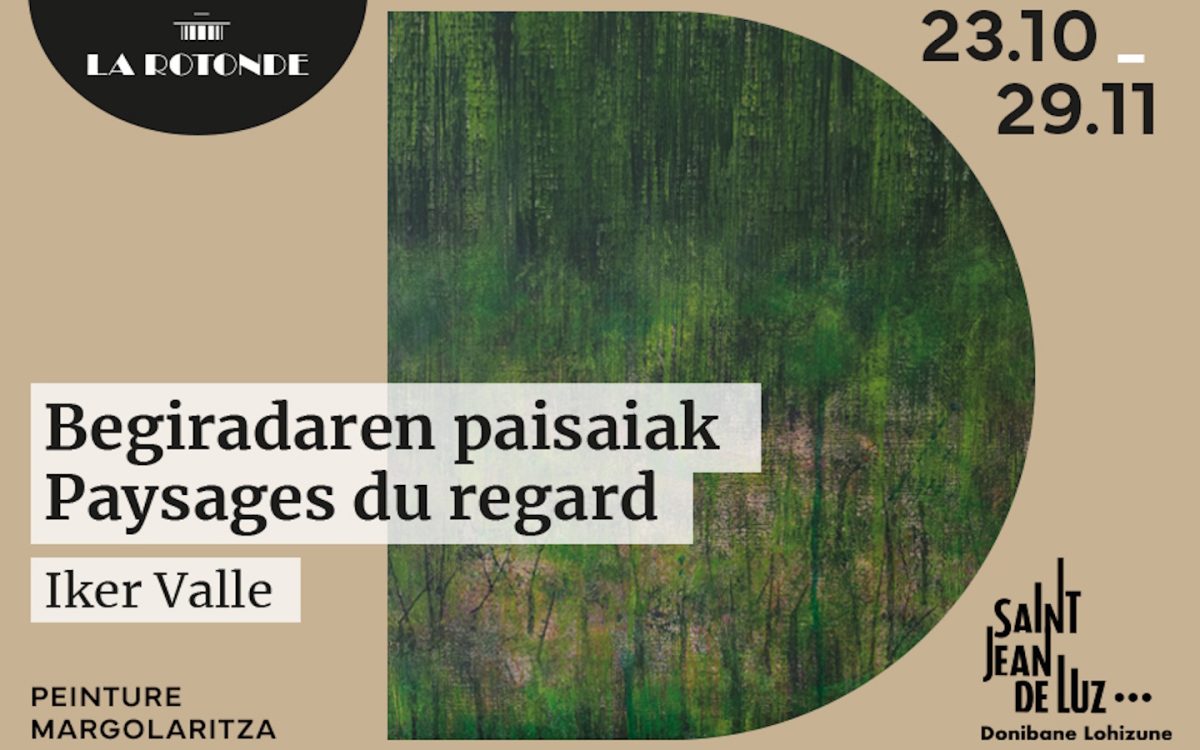 Exposition à la Rotonde : Begiradaren paisaiak / Paysages du regard