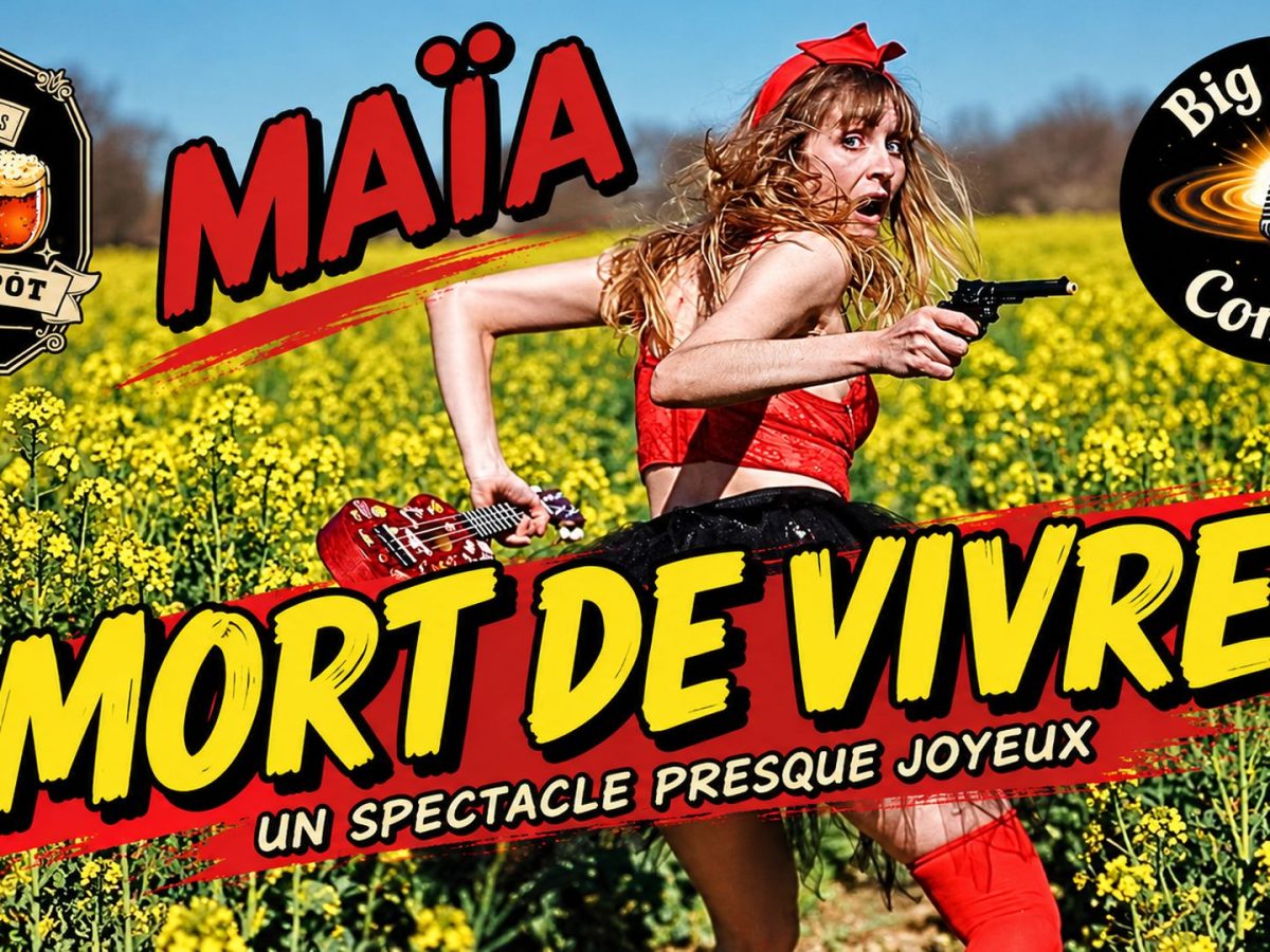 One woman show de Maïa "Mort de vivre
