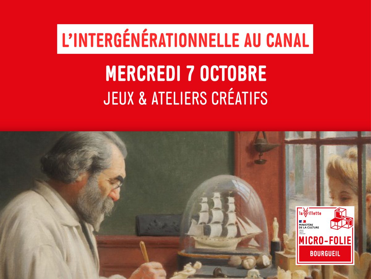 Les ateliers de la Microfolie / L’intergénérationnelle au canal