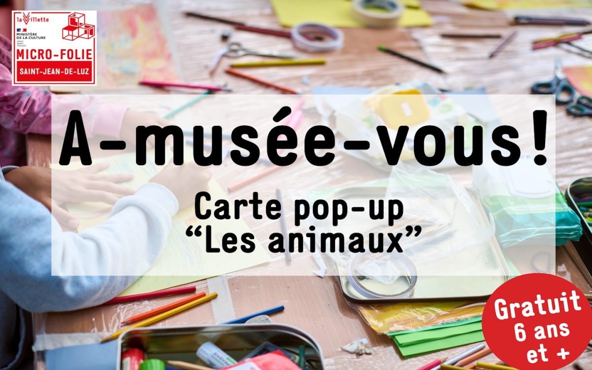 Micro-Folie : A-musée-vous : carte pop-up les animaux
