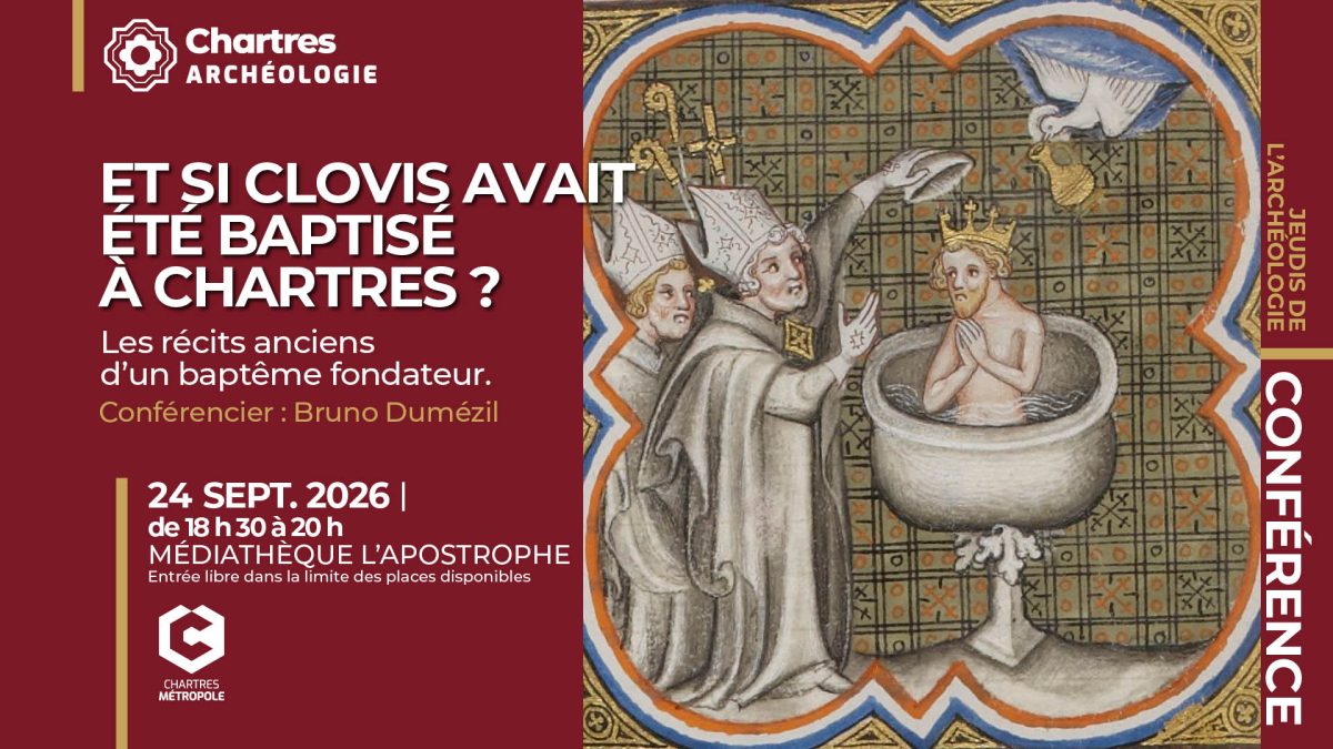 Jeudis de l'archéologie – Et si Clovis avait été baptisé à Chartres ? Les récits anciens d’un baptême fondateur