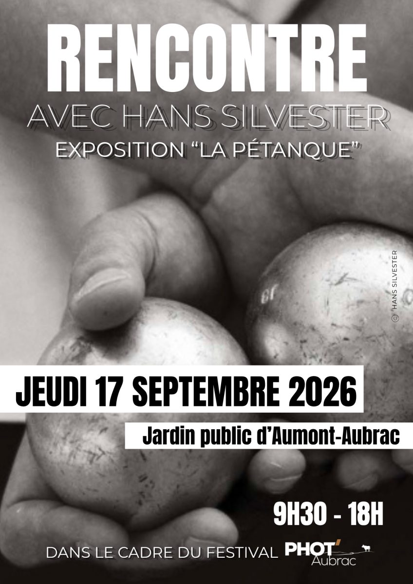 FESTIVAL PHOT'AUBRAC - RENCONTRE AVEC HANS SILVESTER